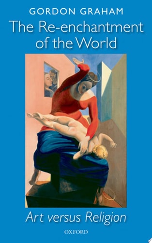 The Re-enchantment of the World Art Versus Religion