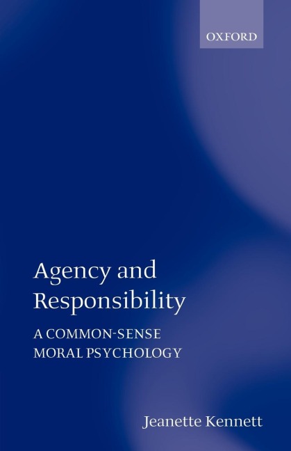 Agency and Responsibility: A Common-Sense Moral Psychology