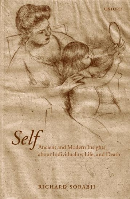 Self: Ancient and Modern Insights about Individuality, Life, and Death