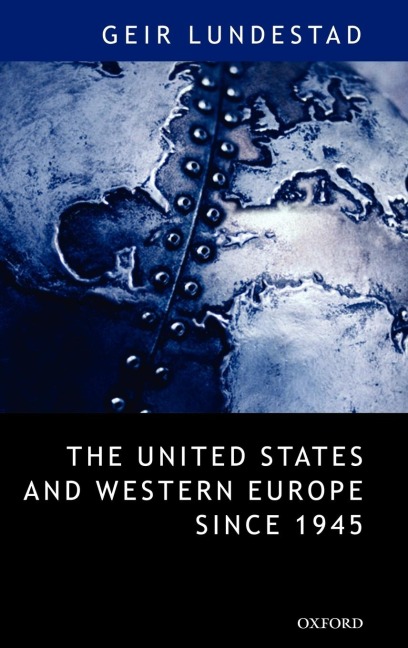 The United States and Western Europe Since 1945: From Empire by Invitation to Transatlantic Drift