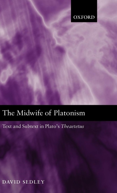 The Midwife of Platonism: Text and Subtext in Platos Theaetetus