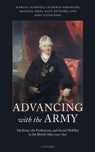 Advancing with the Army: Medicine, the Professions and Social Mobility in the British Isles 1790-1850