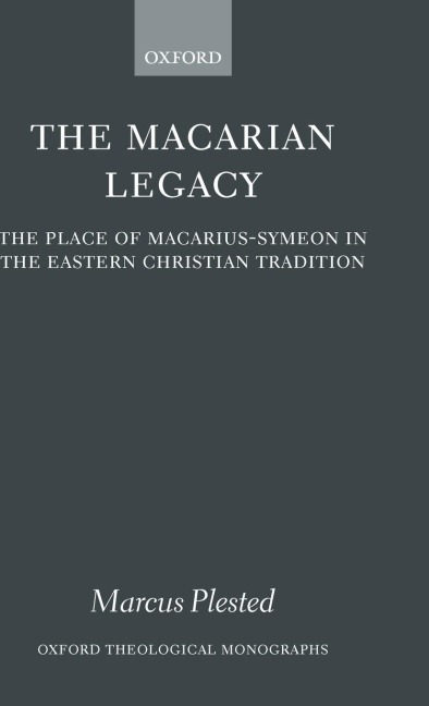 The Macarian Legacy: The Place of Macarius-Symeon in the Eastern Christian Tradition