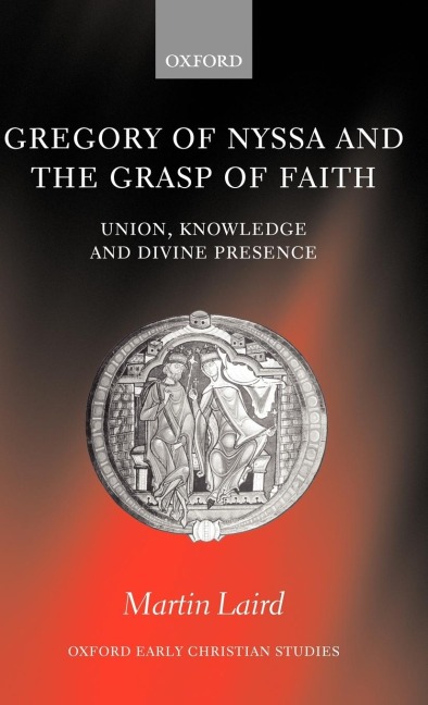 Gregory of Nyssa and the Grasp of Faith: Union, Knowledge, and Divine Presence