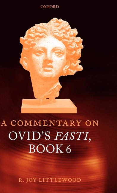 A Commentary on Ovids Fasti, Book 6