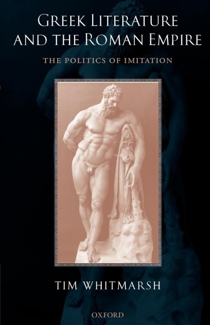Greek Literature and the Roman Empire: The Politics of Imitation
