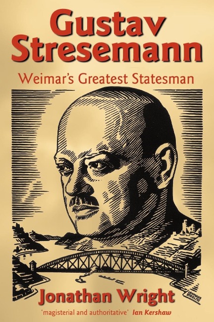 Gustav Stresemann: Weimars Greatest Statesman