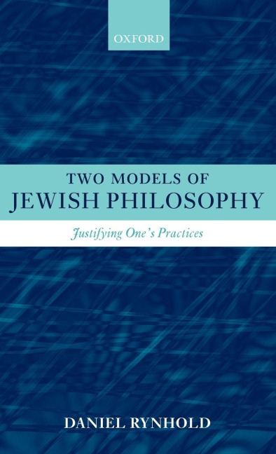 Two Models of Jewish Philosophy: Justifying Ones Practices