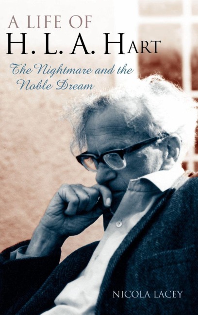 A Life of H. L. A. Hart: The Nightmare and the Noble Dream