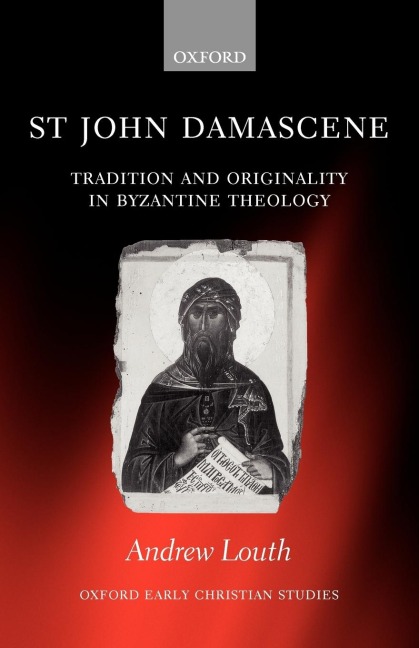 St John Damascene: Tradition and Originality in Byzantine Theology
