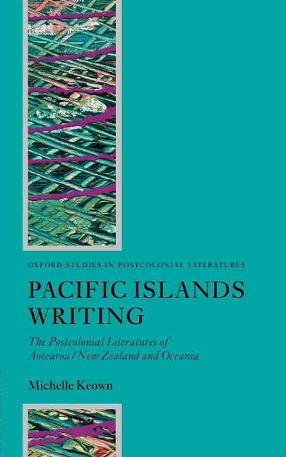 Pacific Islands Writing: The Postcolonial Literatures of Aotearoa/New Zealand and Oceania