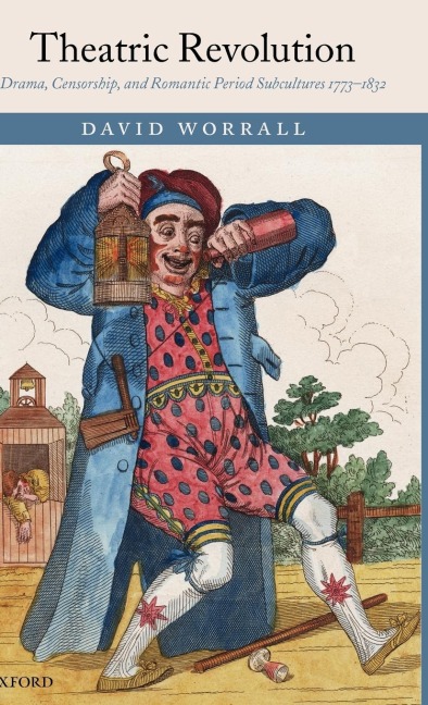 Theatric Revolution: Drama, Censorship, and Romantic Period Subcultures 1773-1832