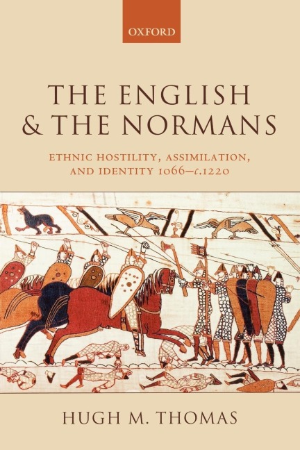 The English and the Normans: Ethnic Hostility, Assimilation, and Identity 1066-C.1220