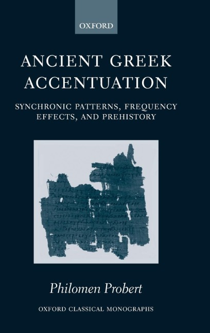 Ancient Greek Accentuation: Synchronic Patterns, Frequency Effects, and Prehistory