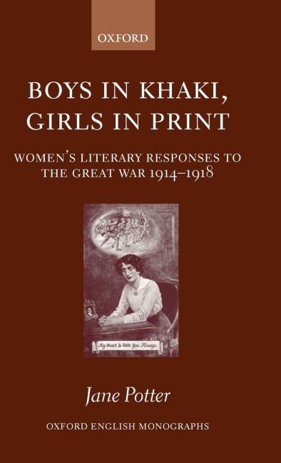 Boys in Khaki, Girls in Print: Womens Literary Responses to the Great War 1914-1918