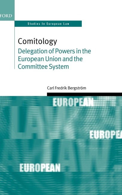 Comitology: Delegation of Powers in the European Union and the Committee System