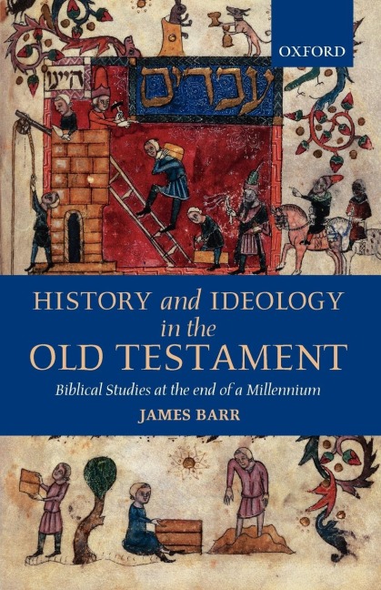 History and Ideology in the Old Testament: Biblical Studies at the End of a Millennium