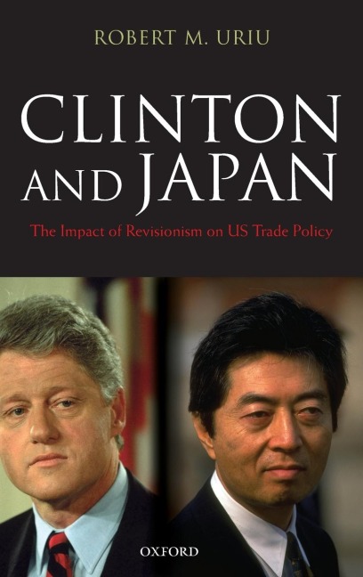 Clinton and Japan: The Impact of Revisionism on U.S. Trade Policy