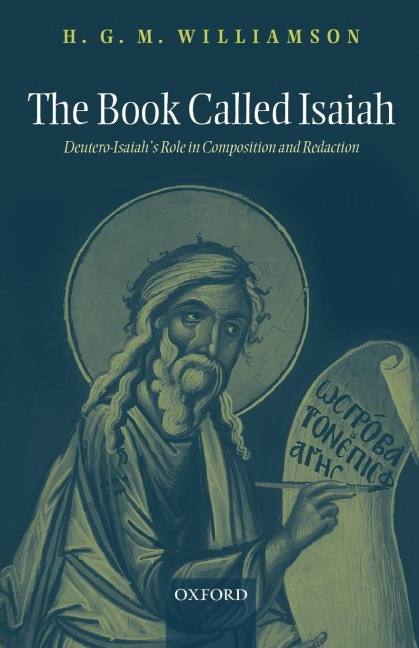 The Book Called Isaiah: Deutero-Isaiahs Role in Composition and Redaction