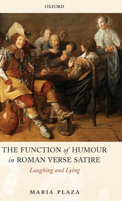 The Function of Humour in Roman Verse Satire: Laughing and Lying