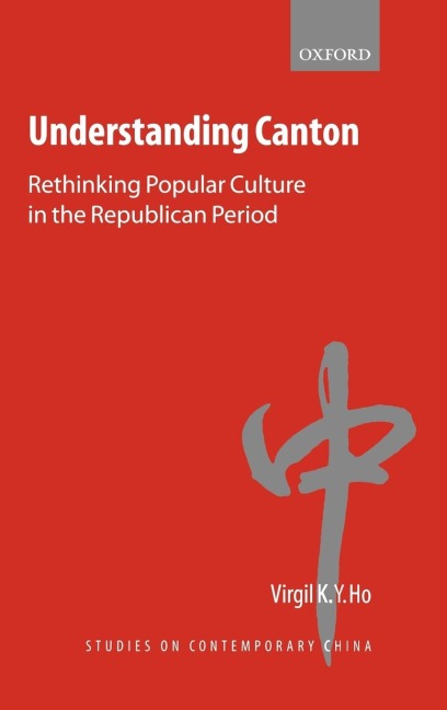 Understanding Canton: Rethinking Popular Culture in the Republican Period