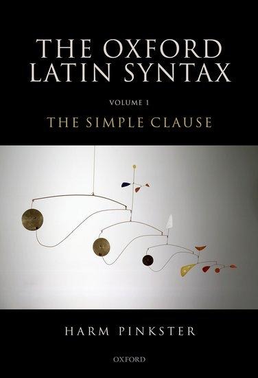 Oxford Latin Syntax: Volume 1: The Simple Clause