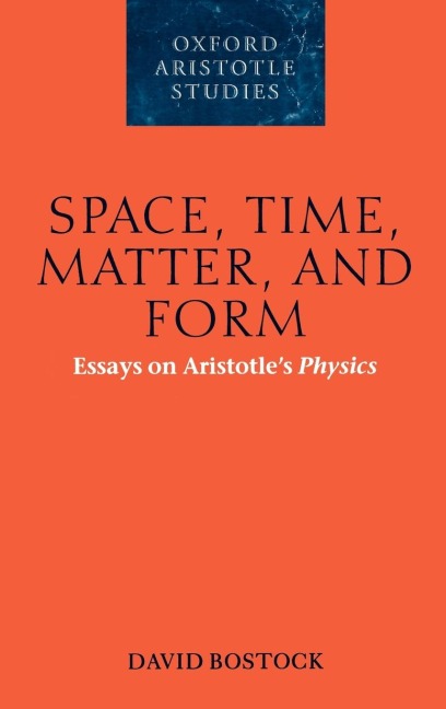 Space, Time, Matter, and Form: Essays on Aristotles Physics