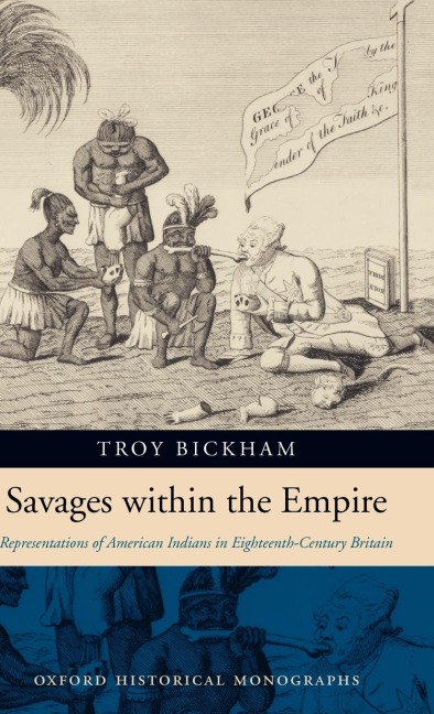 Savages Within the Empire: Representations of American Indians in Eighteenth-Century Britain