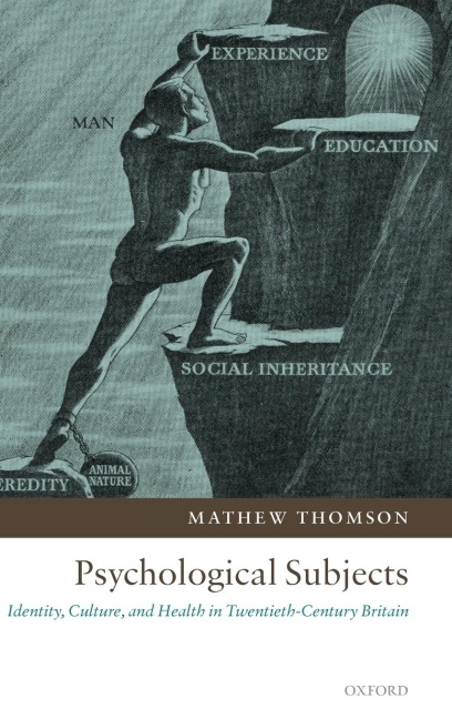 Psychological Subjects: Identity, Culture, and Health in Twentieth-Century Britain