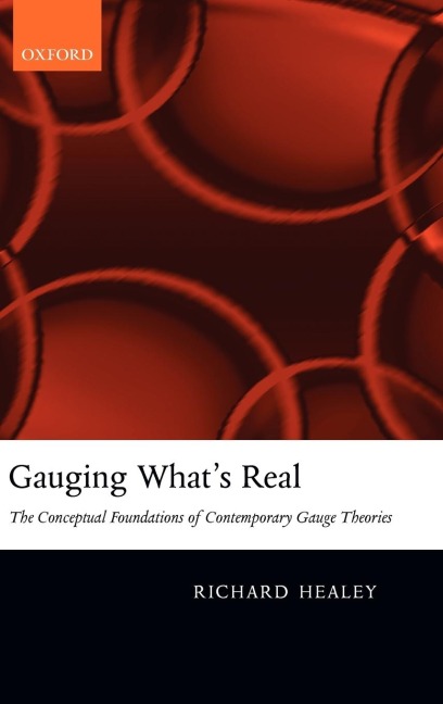 Gauging Whats Real: The Conceptual Foundations of Contemporary Gauge Theories