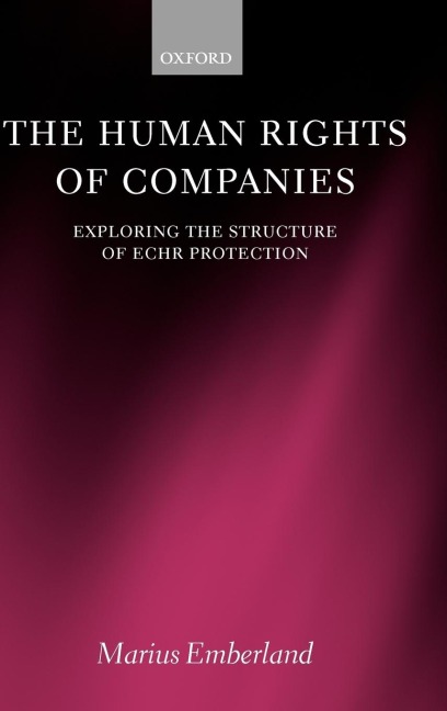 The Human Rights of Companies: Exploring the Structure of Echr Protection