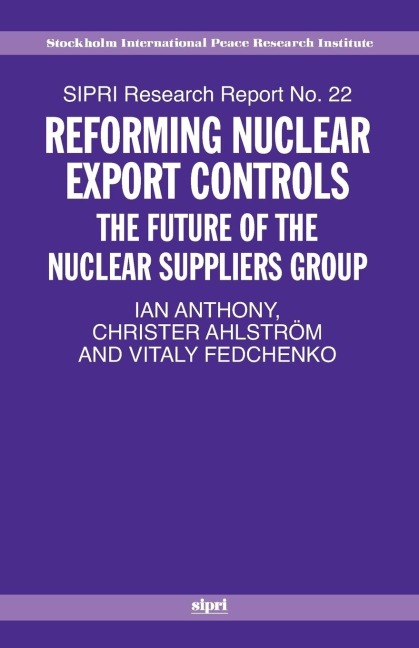 Reforming Nuclear Export Controls: The Future of the Nuclear Suppliers Group