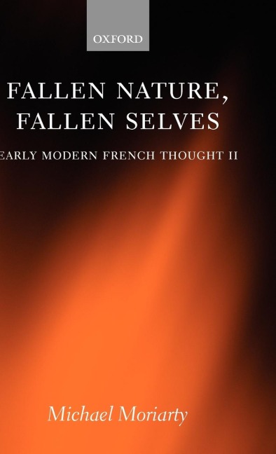 Fallen Nature, Fallen Selves: Early Modern French Thought II