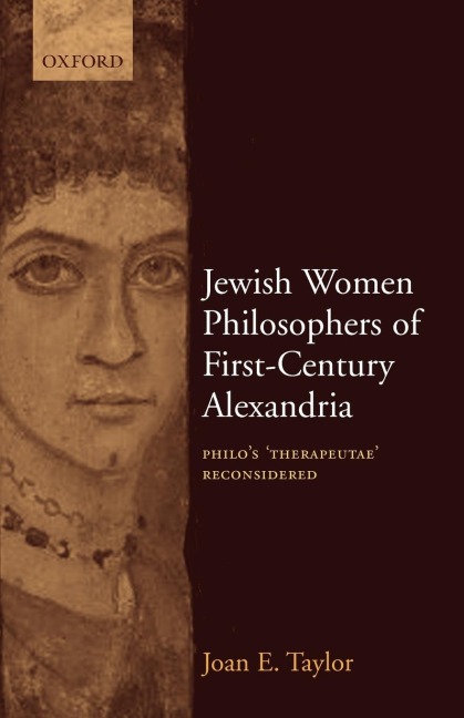 Jewish Women Philosophers of First-Century Alexandria: Philos Therapeutae Reconsidered