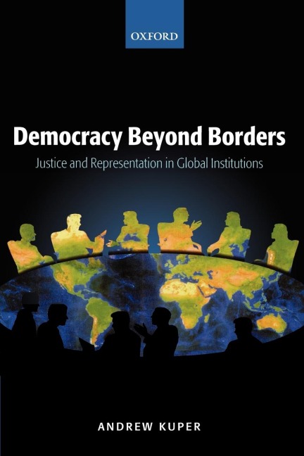 Democracy Beyond Borders: Justice and Representation in Global Institutions