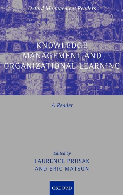 Knowledge Management and Organizational Learning: A Reader