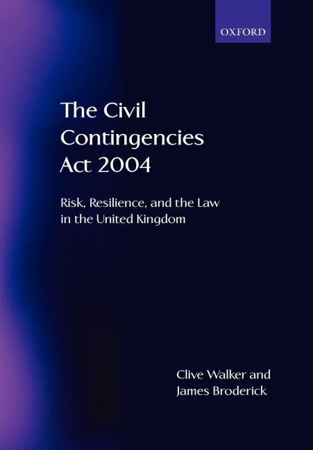 The Civil Contingencies ACT 2004: Risk, Resilience and the Law in the United Kingdom