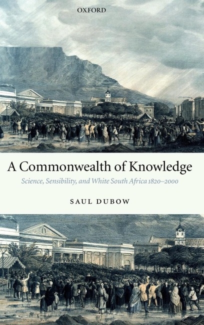 A Commonwealth of Knowledge: Science, Sensibility, and White South Africa 1820-2000