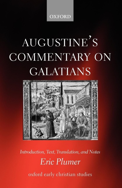 Augustines Commentary on Galatians: Introduction, Text, Translation, and Notes