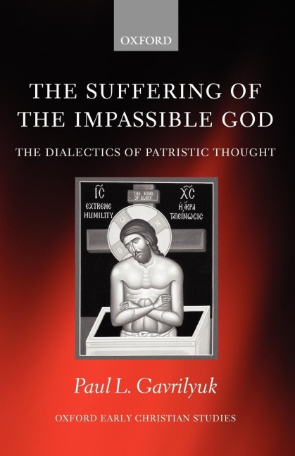 The Suffering of the Impassible God: The Dialectics of Patristic Thought
