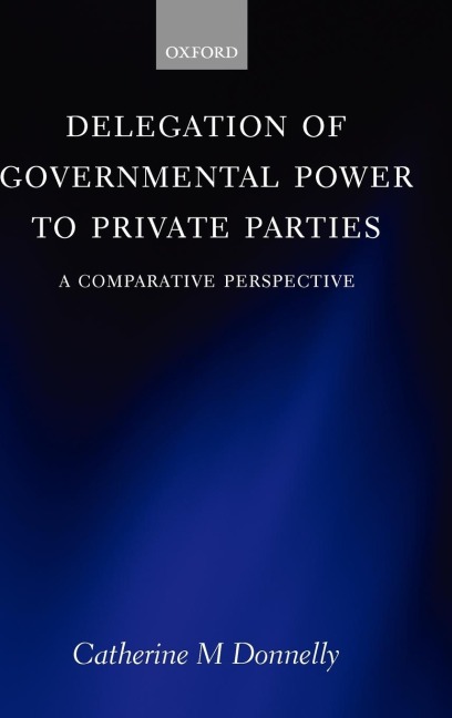 Delegation of Governmental Power to Private Parties: A Comparative Perspective