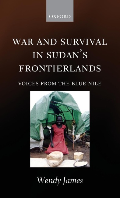 War and Survival in Sudans Frontierlands: Voices from the Blue Nile