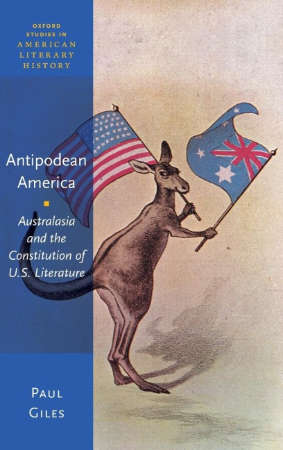 Antipodean America: Australasia and the Constitution of U.S. Literature