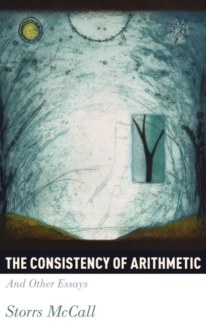 Consistency of Arithmetic: And Other Essays