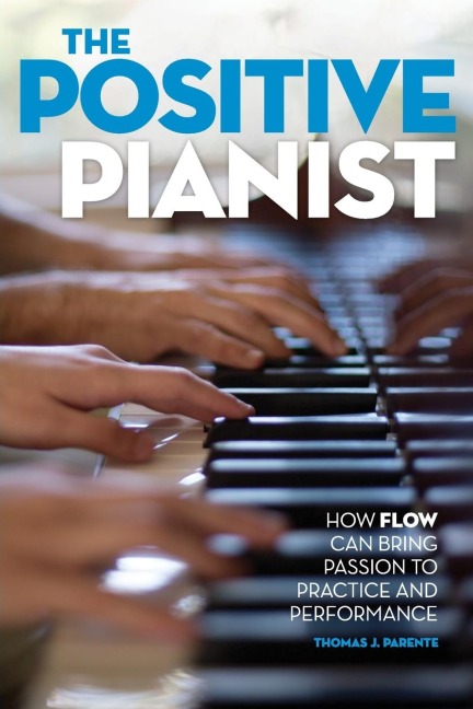 Positive Pianist: How Flow Can Bring Passion to Practice and Performance