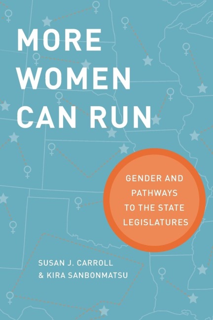 More Women Can Run: Gender and Pathways to the State Legislatures