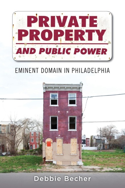 Private Property and Public Power: Eminent Domain in Philadelphia