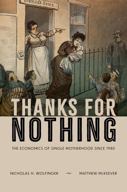Thanks for Nothing: The Economics of Single Motherhood since 1980