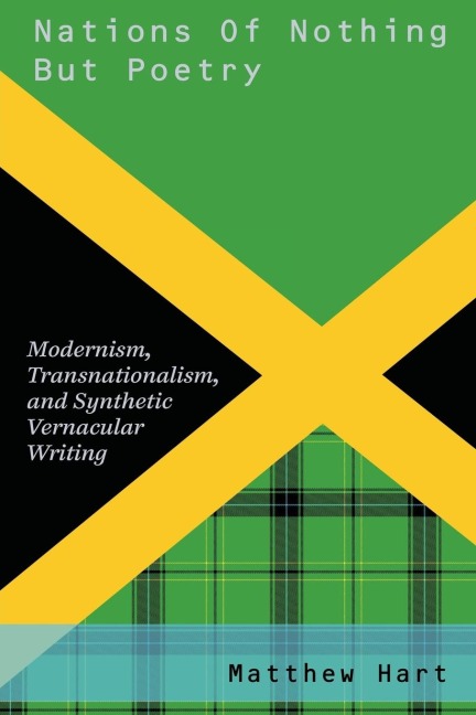 Nations of Nothing But Poetry: Modernism, Transnationalism, and Synthetic Vernacular Writing