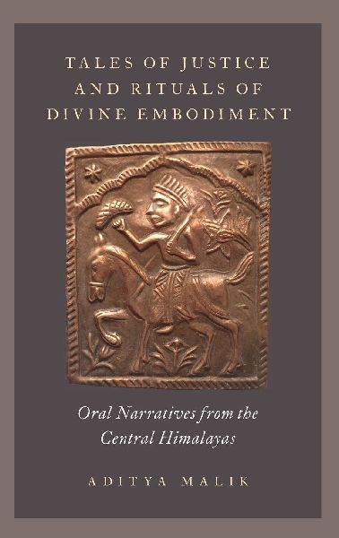 Tales of Justice and Rituals of Divine Embodiment: Oral Narratives from the Central Himalayas